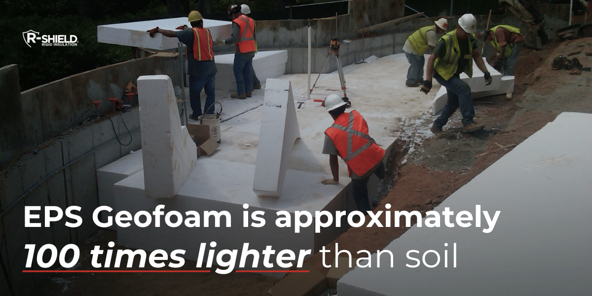 EPS Geofoam is lighter than soil