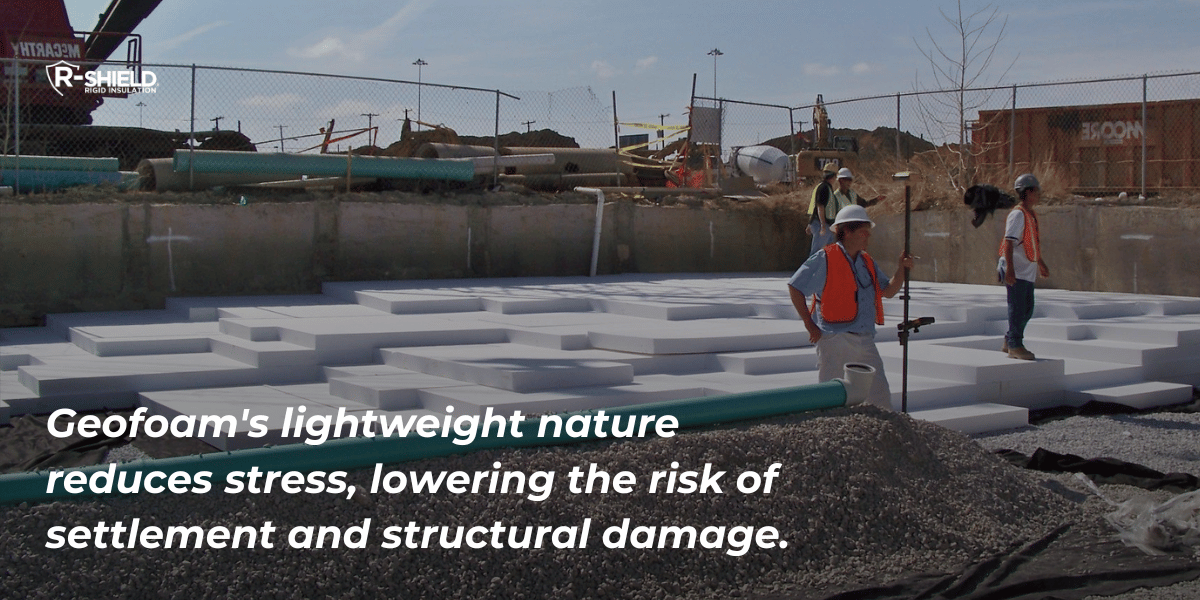 Geofoam reduces stress and dama